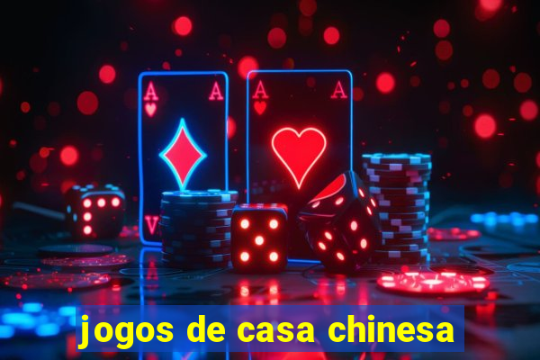 jogos de casa chinesa